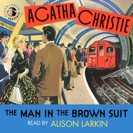Hörbuch The Man in the Brown Suit (Unabridged)  - Autor Agatha Christie   - gelesen von Alison Larkin