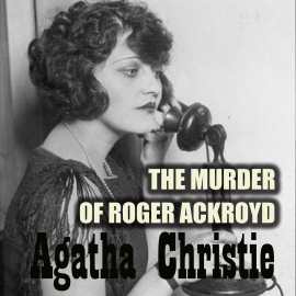 Hörbuch The Murder of Roger Ackroyd  - Autor Agatha Christie   - gelesen von Peter Coates
