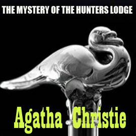 Hörbuch The Mystery of the Hunters Lodge  - Autor Agatha Christie   - gelesen von Peter Coates