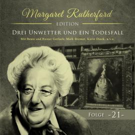 Hörbuch Margaret Rutherford, Folge 21: Drei Unwetter und ein Todesfall  - Autor Agatha MacGuffin   - gelesen von Schauspielergruppe