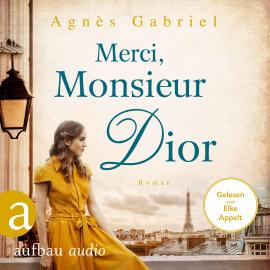 Hörbuch Merci, Monsieur Dior (Ungekürzt)  - Autor Agnès Gabriel   - gelesen von Elke Appelt