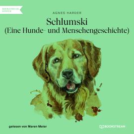 Hörbuch Schlumski - Eine Hunde- und Menschengeschichte (Ungekürzt)  - Autor Agnes Harder   - gelesen von Maren Meier