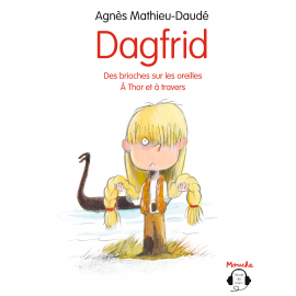 Hörbuch Dagfrid - Des brioches sur les oreilles  - Autor Agnès Mathieu-Daudé   - gelesen von Thaïs Laurent