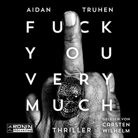 Hörbuch Fuck You Very Much  - Autor Aidan Truhen   - gelesen von Carsten Wilhelm