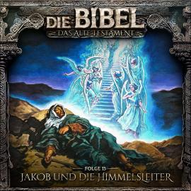 Hörbuch Die Bibel, Altes Testament, Folge 13: Jakob und die Himmelsleiter  - Autor Aikaterini Maria Schlösser   - gelesen von Schauspielergruppe