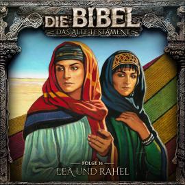 Hörbuch Die Bibel, Altes Testament, Folge 14: Lea und Rahel  - Autor Aikaterini Maria Schlösser   - gelesen von Schauspielergruppe