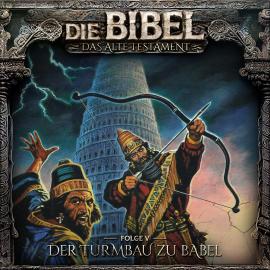 Hörbuch Die Bibel, Altes Testament, Folge 5: Der Turmbau zu Babel  - Autor Aikaterini Maria Schlösser   - gelesen von Schauspielergruppe