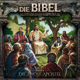 Hörbuch Die Bibel, Neues Testament, Folge 6: Die zwölf Apostel  - Autor Aikaterini Maria Schlösser   - gelesen von Schauspielergruppe