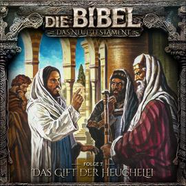 Hörbuch Die Bibel, Neues Testament, Folge 7: Das Gift der Heuchelei  - Autor Aikaterini Maria Schlösser   - gelesen von Schauspielergruppe