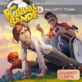 Hörbuch Die Fussballbande, Folge 6: Knallhartes Training  - Autor Aikaterini Maria Schlösser   - gelesen von Schauspielergruppe