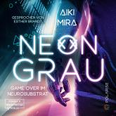 Neongrau - Game over im Neurosubstrat (ungekürzt)