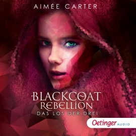 Hörbuch Blackcoat Rebellion 1. Das Los der Drei  - Autor Aimée Carter   - gelesen von Yesim Meisheit