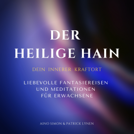 Hörbuch Der heilige Hain: Dein innerer Kraftort  - Autor Aino Simon   - gelesen von Schauspielergruppe