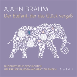 Hörbuch Der Elefant, der das Glück vergaß  - Autor Ajahn Brahm   - gelesen von Hanns Jörg Krumpholz