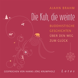 Hörbuch Die Kuh, die weinte  - Autor Ajahn Brahm   - gelesen von Hanns Jörg Krumpholz