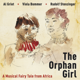 Hörbuch The Orphan Girl - a Musical Fairy Tale from Africa  - Autor Al Griot   - gelesen von Schauspielergruppe