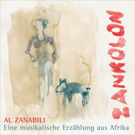 Hörbuch Zankolon - eine musikalische Erzählung aus Afrika  - Autor Al Zanabili   - gelesen von Al Zanabili