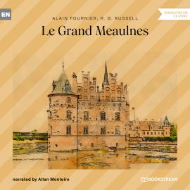 Hörbuch Le Grand Meaulnes (Unabridged)  - Autor Alain Fournier, R. B. Russell   - gelesen von Allan Monteiro