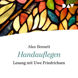Hörbuch Handauflegen  - Autor Alan Bennett   - gelesen von Uwe Friedrichsen