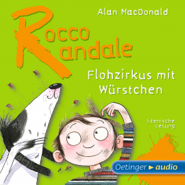 Hörbuch Rocco Randale - Flohzirkus mit Würstchen  - Autor Alan MacDonald   - gelesen von Schauspielergruppe