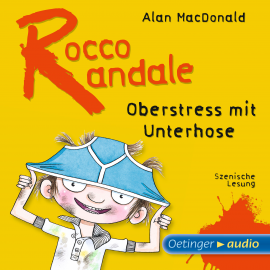 Hörbuch Rocco Randale - Oberstress mit Unterhose  - Autor Alan MacDonald   - gelesen von Schauspielergruppe