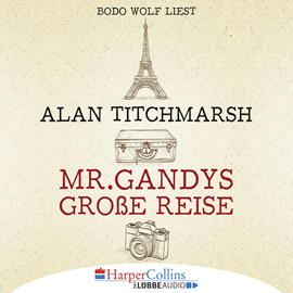 Hörbuch Mr. Gandys große Reise  - Autor Alan Titchmarsh   - gelesen von Bodo Wolf