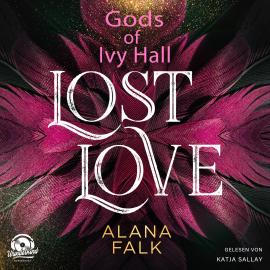 Hörbuch Lost Love - Gods of Ivy Hall, Band 2 (ungekürzt)  - Autor Alana Falk   - gelesen von Katja Sallay