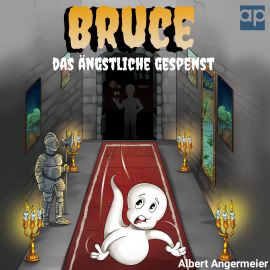 Hörbuch Bruce, das ängstliche Gespenst  - Autor Albert Christian Angermeier   - gelesen von Dominik Kuchta