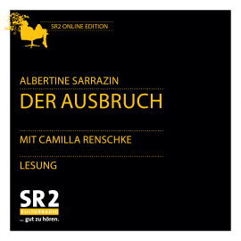 Hörbuch Der Ausbruch  - Autor Albertine Sarrazin   - gelesen von Camilla Renschke