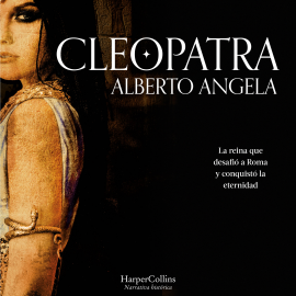 Hörbuch Cleopatra. La reina que desafió Roma y conquistó la eternidad  - Autor Alberto Angela   - gelesen von Germán Gijón