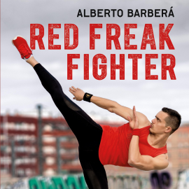 Hörbuch Red Freak Fighter  - Autor Alberto Barberá   - gelesen von Luis Torrelles