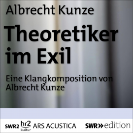 Hörbuch Theoretiker im Exil  - Autor Albrecht Kunze   - gelesen von Schauspielergruppe