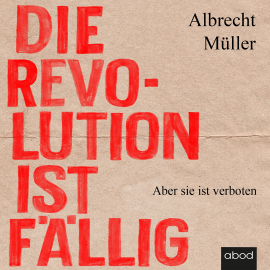 Hörbuch Die Revolution ist fällig  - Autor Albrecht Müller   - gelesen von Klaus B. Wolf