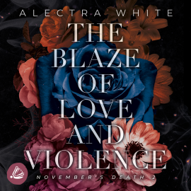 Hörbuch The Blaze of Love and Violence. November's Death 2  - Autor Alectra White   - gelesen von Schauspielergruppe