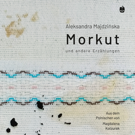 Hörbuch Morkut und andere Erzählungen  - Autor Aleksandra Majdzińska   - gelesen von Martin Bogdan