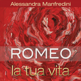 Hörbuch Romeo la tua vita  - Autor Alessandra Manfredini   - gelesen von Schauspielergruppe