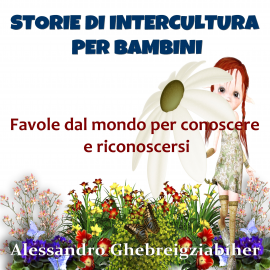 Hörbuch Storie di intercultura per bambini  - Autor Alessandro Ghebreigziabiher   - gelesen von Alessandro Ghebreigziabiher