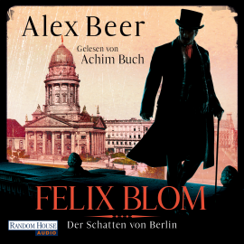 Hörbuch Felix Blom. Der Schatten von Berlin  - Autor Alex Beer   - gelesen von Achim Buch
