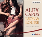 Hörbuch Léon und Louise  - Autor Alex Capus   - gelesen von Ulrich Noethen