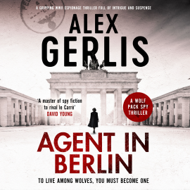 Hörbuch Agent in Berlin  - Autor Alex Gerlis   - gelesen von Duncan Galloway