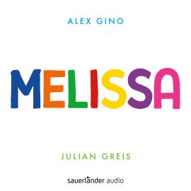 Hörbuch Melissa (Ungekürzte Lesung mit Musik)  - Autor Alex Gino   - gelesen von Julian Greis