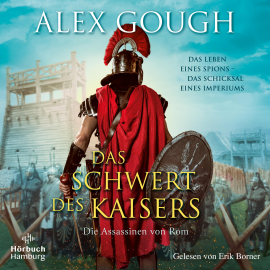 Hörbuch Das Schwert des Kaisers (Die Assassinen von Rom 1)  - Autor Alex Gough   - gelesen von Erik Borner