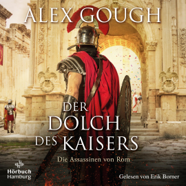 Hörbuch Der Dolch des Kaisers (Die Assassinen von Rom 2)  - Autor Alex Gough   - gelesen von Erik Borner