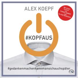 Hörbuch #Kopfaus: #Gedankenmachenkannmansichspäter (Ungekürzt)  - Autor Alex Koepf   - gelesen von Klaus B. Wolf