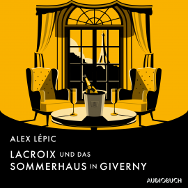 Hörbuch Lacroix und das Sommerhaus in Giverny  - Autor Alex Lépic   - gelesen von Felix von Manteuffel