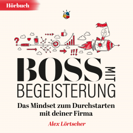 Hörbuch Boss mit Begeisterung  - Autor Alex Lörtscher   - gelesen von Manuela Wenger