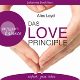 Hörbuch Das Love Principle - Die Erfolgsmethode für ein erfülltes Leben  - Autor Alex Loyd   - gelesen von Johannes Steck