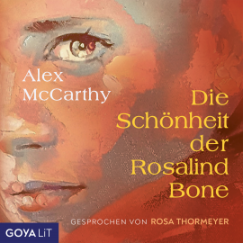Hörbuch Die Schönheit der Rosalind Bone (ungekürzt)  - Autor Alex McCarthy   - gelesen von Rosa Thormeyer