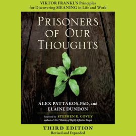 Hörbuch Prisoners of Our Thoughts - Viktor Frankl's Principles for Discovering Meaning in Life and Work (Unabridged)  - Autor Alex Pattakos, Elaine Dundon   - gelesen von Jeff Hoyt