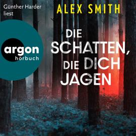 Hörbuch Die Schatten, die dich jagen - Detective Robert Kett, Band 2 (Ungekürzte Lesung)  - Autor Alex Smith   - gelesen von Günther Harder
